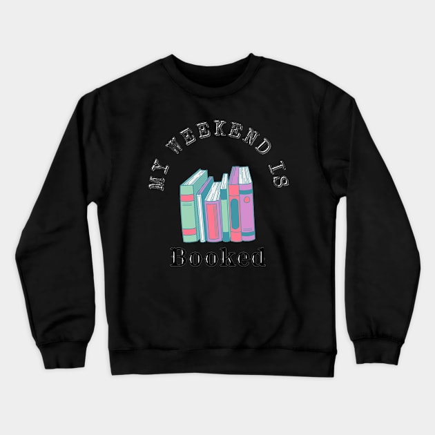 My weekend is booked Crewneck Sweatshirt by FamilyCurios